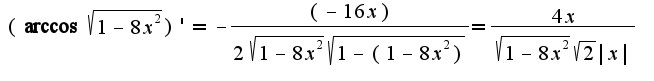 $(\arccos\sqrt{1-8x^2})'=-\frac{(-16 x)}{2\sqrt{1-8x^2}\sqrt{1-(1-8x^2)}}=\frac{4x}{\sqrt{1-8x^2}\sqrt{2}|x|}$