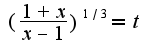 $(\frac{1+x}{x-1})^{1/3}=t$