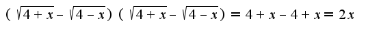 $(\sqrt{4+x}-\sqrt{4-x})(\sqrt{4+x}-\sqrt{4-x})=4+x-4+x=2x$