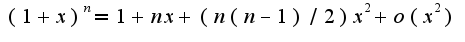 $(1+x)^n=1+nx+(n(n-1)/2)x^2+o(x^2)$