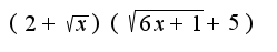 $(2+\sqrt{x})(\sqrt{6x+1}+5)$