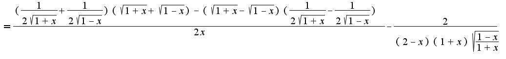 $=\frac{(\frac{1}{2\sqrt{1+x}}+\frac{1}{2\sqrt{1-x}})(\sqrt{1+x}+\sqrt{1-x})-(\sqrt{1+x}-\sqrt{1-x})(\frac{1}{2\sqrt{1+x}}-\frac{1}{2\sqrt{1-x}})}{2x}-\frac{2}{(2-x)(1+x)\sqrt{\frac{1-x}{1+x}}}$