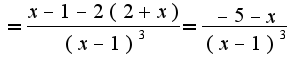 $=\frac{x-1-2(2+x)}{(x-1)^3}=\frac{-5-x}{(x-1)^3}$