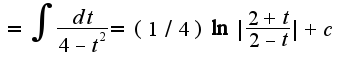 $=\int\frac{dt}{4-t^2}=(1/4)\ln|\frac{2+t}{2-t}|+c$