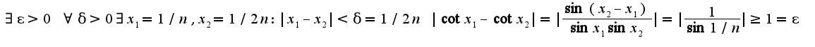 $\exists\epsilon>0\;\forall \delta>0\exists x_{1}=1/n,x_{2}=1/2n:|x_{1}-x_{2}|<\delta=1/2n\;|\cot x_{1}-\cot x_{2}|=|\frac{\sin(x_{2}-x_{1})}{\sin x_{1}\sin x_{2}}|=|\frac{1}{\sin 1/n}|\geq 1=\epsilon$