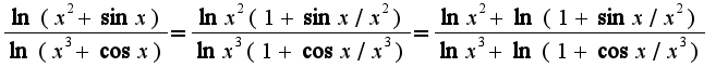 $\frac{\ln(x^2+\sin x)}{\ln(x^3+\cos x)}=\frac{\ln x^2(1+\sin x/x^2)}{\ln x^3(1+\cos x/x^3)}=\frac{\ln x^2+\ln (1+\sin x/x^2)}{\ln x^3+\ln(1+\cos x/x^3)}$