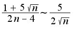 $\frac{1+5\sqrt{n}}{2n-4}\sim \frac{5}{2\sqrt{n}}$