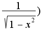 $\frac{1}{\sqrt{1-x^2}})$