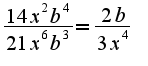 $\frac{14x^2b^4}{21x^6b^3}=\frac{2b}{3x^4}$