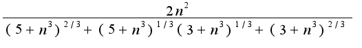 $\frac{2n^2}{(5+n^3)^{2/3}+(5+n^3)^{1/3}(3+n^3)^{1/3}+(3+n^3)^{2/3}}$