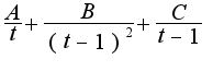 $\frac{A}{t}+\frac{B}{(t-1)^2}+\frac{C}{t-1}$
