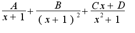 $\frac{A}{x+1}+\frac{B}{(x+1)^2}+\frac{Cx+D}{x^2+1}$