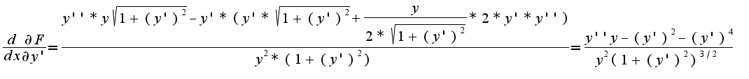 $\frac{d}{dx}\frac{\partial F}{\partial y'}=\frac{y''*y \sqrt{1+(y')^2}-y'*(y'* \sqrt{1+(y')^2}+ \frac{y}{2* \sqrt{1+(y')^2}}*2*y'*y'')}{y^2*{(1+(y')^2)}}=\frac {y''y-(y')^2-(y')^4 } {y^2 ({1+(y')^2})^{3/2}}$