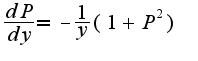 $\frac{dP}{dy}= - \frac{1}{y}(1+P^2) $