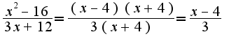$\frac{x^2-16}{3x+12}=\frac{(x-4)(x+4)}{3(x+4)}=\frac{x-4}{3}$