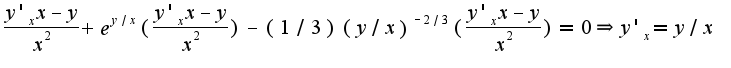 $\frac{y'_{x}x-y}{x^2}+e^{y/x}(\frac{y'_{x}x-y}{x^2})-(1/3)(y/x)^{-2/3}(\frac{y'_{x}x-y}{x^2})=0\Rightarrow y'_{x}=y/x$