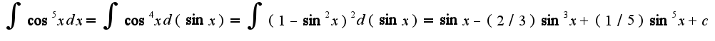 $\int\cos^{5}xdx=\int\cos^4 xd(\sin x)=\int(1-\sin^2x)^2d(\sin x)=\sin x-(2/3)\sin^{3}x+(1/5)\sin^5 x+c$