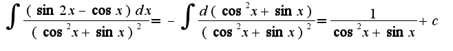 $\int\frac{(\sin 2x-\cos x)dx}{(\cos^2 x+\sin x)^2}=-\int\frac{d(\cos^2 x+\sin x)}{(\cos^2 x+\sin x)^2}=\frac{1}{\cos^2 x+\sin x}+c$