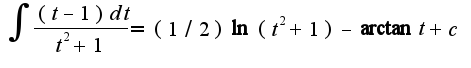 $\int\frac{(t-1)dt}{t^2+1}=(1/2)\ln(t^2+1)-\arctan t+c$