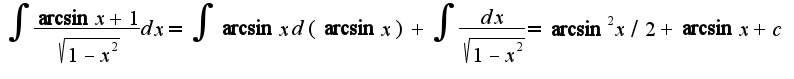 $\int\frac{\arcsin x+1}{\sqrt{1-x^2}}dx=\int\arcsin xd(\arcsin x)+\int\frac{dx}{\sqrt{1-x^2}}=\arcsin^2x/2+\arcsin x+c$