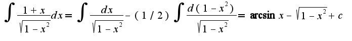 $\int\frac{1+x}{\sqrt{1-x^2}}dx=\int\frac{dx}{\sqrt{1-x^2}}-(1/2)\int\frac{d(1-x^2)}{\sqrt{1-x^2}}=\arcsin x-\sqrt{1-x^2}+c$