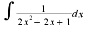 $\int\frac{1}{2x^2+2x+1}dx$
