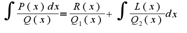 $\int\frac{P(x)dx}{Q(x)}=\frac{R(x)}{Q_{1}(x)}+\int\frac{L(x)}{Q_{2}(x)}dx$
