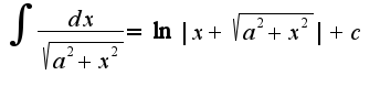 $\int\frac{dx}{\sqrt{a^2+x^2}}=\ln|x+\sqrt{a^2+x^2}|+c$