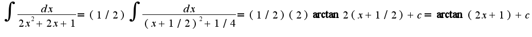 $\int\frac{dx}{2x^2+2x+1}=(1/2)\int\frac{dx}{(x+1/2)^2+1/4}=(1/2)(2)\arctan2(x+1/2)+c=\arctan(2x+1)+c$