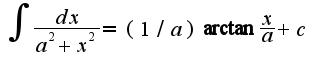 $\int\frac{dx}{a^2+x^2}=(1/a)\arctan\frac{x}{a}+c$