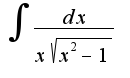 $\int\frac{dx}{x\sqrt{x^2-1}}$