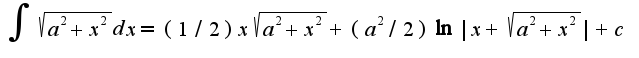 $\int\sqrt{a^2+x^2}dx=(1/2)x\sqrt{a^2+x^2}+(a^{2}/2)\ln|x+\sqrt{a^2+x^2}|+c$