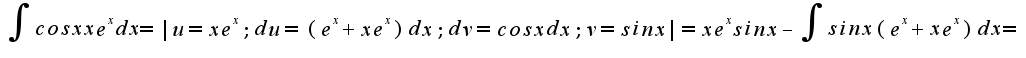 $\int{cosx xe^xdx}=|u=xe^x; du=(e^x+xe^x)dx; dv=cosxdx; v=sinx|=xe^xsinx-\int{sinx(e^x+xe^x)dx}=$