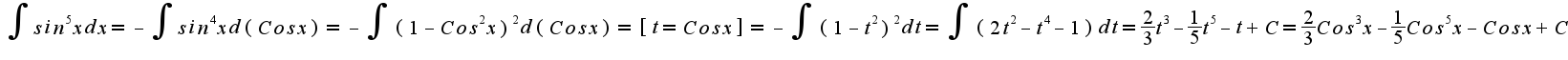 $\int sin^{5}x dx = -\int sin^{4}x d(Cosx) = -\int (1-Cos^{2}x)^2 d(Cosx)= [t=Cosx]= -\int (1-t^2)^2dt = \int (2t^2-t^4-1)dt = \frac{2}{3}t^3-\frac{1}{5}t^5-t+C=\frac{2}{3}Cos^{3}x-\frac{1}{5}Cos^{5}x-Cosx+C$