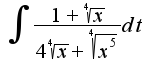 $\int_{}^{}{\frac {1+\sqrt[4]{x}} {4\sqrt[4]{x}+\sqrt[4]{x^5}}dt}$