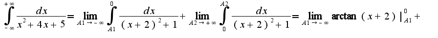 $\int_{-\infty}^{+\infty}\frac {dx} {x^2+4x+5}=\lim_{A1\rightarrow -\infty}\int_{A1}^{0}\frac{dx}{(x+2)^{2}+1}+\lim_{A2\rightarrow +\infty}\int_{0}^{A2}\frac{dx}{(x+2)^2+1}=\lim_{A1\rightarrow -\infty}\arctan(x+2)|_{A1}^{0}+$