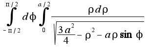 $\int_{-\pi/2}^{\pi/2}d\phi\int_{0}^{a/2}\frac{\rho d\rho}{\sqrt{\frac{3a^2}{4}-\rho^2-a\rho\sin\phi}}$