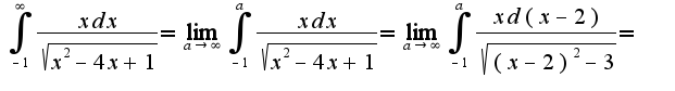$\int_{-1}^{\infty}\frac{xdx}{\sqrt{x^2-4x+1}}=\lim_{a\rightarrow \infty}\int_{-1}^{a}\frac{xdx}{\sqrt{x^2-4x+1}}=\lim_{a\rightarrow \infty}\int_{-1}^{a}\frac{xd(x-2)}{\sqrt{(x-2)^2-3}}=$