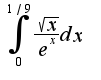 $\int_{0}^{1/9}\frac{\sqrt{x}}{e^{x}}dx$