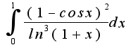 $\int_{0}^{1}\frac{(1-cosx)^2}{ln^3(1+x)}dx$