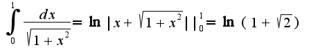 $\int_{0}^{1}\frac{dx}{\sqrt{1+x^2}}=\ln|x+\sqrt{1+x^2}||_{0}^{1}=\ln(1+\sqrt{2})$