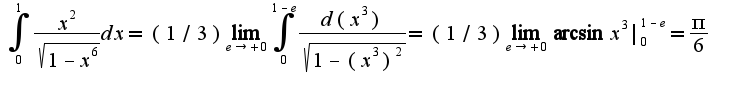 $\int_{0}^{1}\frac{x^2}{\sqrt{1-x^6}}dx=(1/3)\lim_{e\rightarrow +0}\int_{0}^{1-e}\frac{d(x^3)}{\sqrt{1-(x^3)^2}}=(1/3)\lim_{e\rightarrow +0}\arcsin x^3|_{0}^{1-e}=\frac{\pi}{6}$