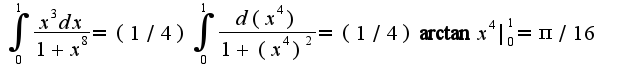 $\int_{0}^{1}\frac{x^3 dx}{1+x^8}=(1/4)\int_{0}^{1}\frac{d(x^4)}{1+(x^4)^2}=(1/4)\arctan x^4|_{0}^{1}=\pi/16$