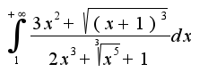 $\int_{1}^{+\infty}\frac{3x^2+\sqrt{(x+1)^3}}{2x^3+\sqrt[3]{x^5}+1}dx$