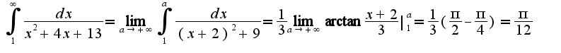 $\int_{1}^{\infty}\frac{dx}{x^2+4x+13}=\lim_{a\rightarrow +\infty}\int_{1}^{a}\frac{dx}{(x+2)^{2}+9}=\frac{1}{3}\lim_{a\rightarrow +\infty}\arctan\frac{x+2}{3}|_{1}^{a}=\frac{1}{3}(\frac{\pi}{2}-\frac{\pi}{4})=\frac{\pi}{12}$