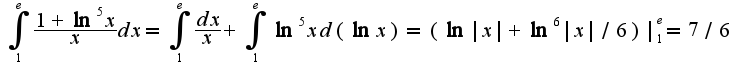 $\int_{1}^{e}\frac{1+\ln^5 x}{x}dx=\int_{1}^{e}\frac{dx}{x}+\int_{1}^{e}\ln ^5 x d(\ln x)=(\ln|x|+\ln^6 |x|/6)|_{1}^{e}=7/6$