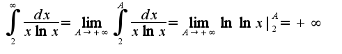 $\int_{2}^{\infty}\frac{dx}{x\ln x}=\lim_{A\rightarrow +\infty}\int_{2}^{A}\frac{dx}{x\ln x}=\lim_{A\rightarrow +\infty}\ln\ln x|_{2}^{A}=+\infty$