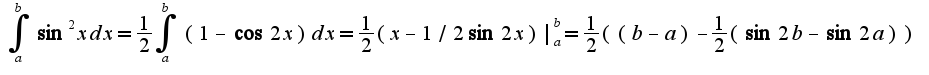 $\int_{a}^{b}\sin^2xdx=\frac{1}{2}\int_{a}^{b}(1-\cos 2x)dx=\frac{1}{2}(x-1/2\sin2x)|_{a}^{b}=\frac{1}{2}((b-a)-\frac{1}{2}(\sin2b-\sin2a))$