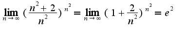$\lim_{n\rightarrow \infty}(\frac{n^2+2}{n^2})^{n^2}=\lim_{n\rightarrow \infty}(1+\frac{2}{n^2})^{n^2}=e^{2}$