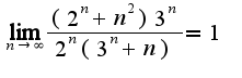 $\lim_{n\rightarrow \infty}\frac{(2^{n}+n^2)3^{n}}{2^{n}(3^{n}+n)}=1$